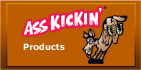 Ass Kickin Products
